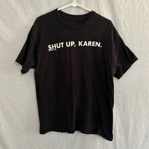 Shut up, Karen T-shirt